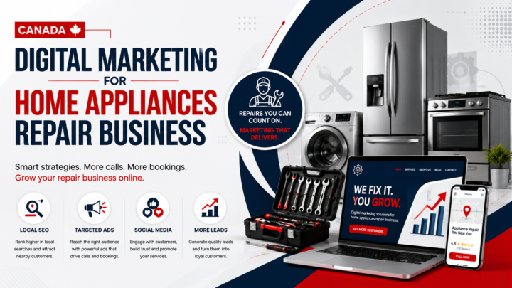 Digital Marketing for Home Appliance Repair & Service Businesses in Quebec 